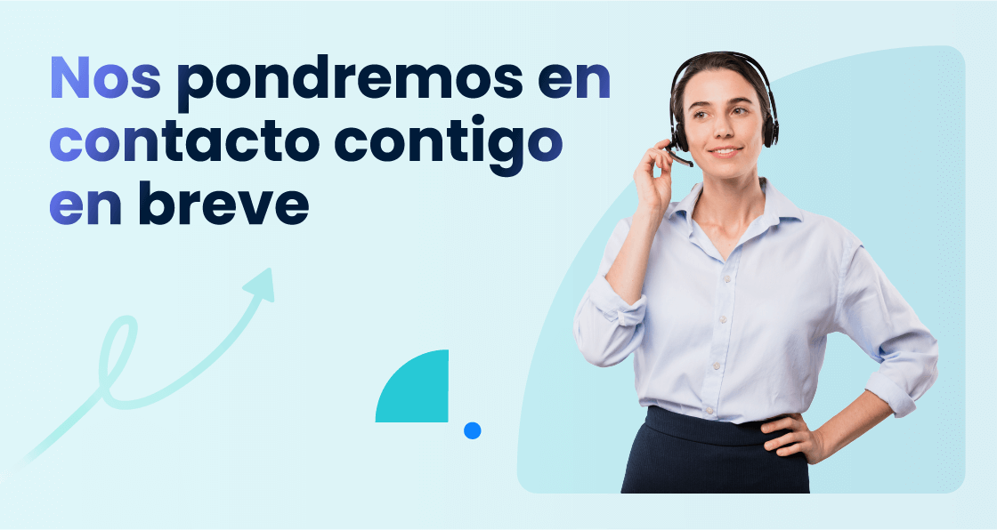 Hemos recibido tu solicitud. Un especialista se pondrá en contacto contigo en breve para facilitarte más información.