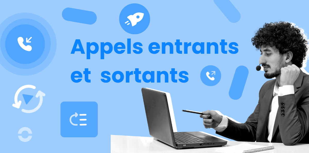 Appels entrants et sortants : différences, usages et législation 