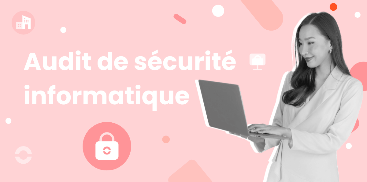 Audit de la sécurité informatique : définition et guide complet