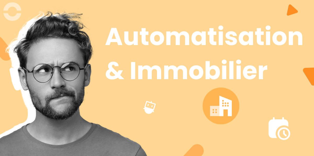 Les meilleurs outils et conseils pour l'automatisation dans l'immobilier