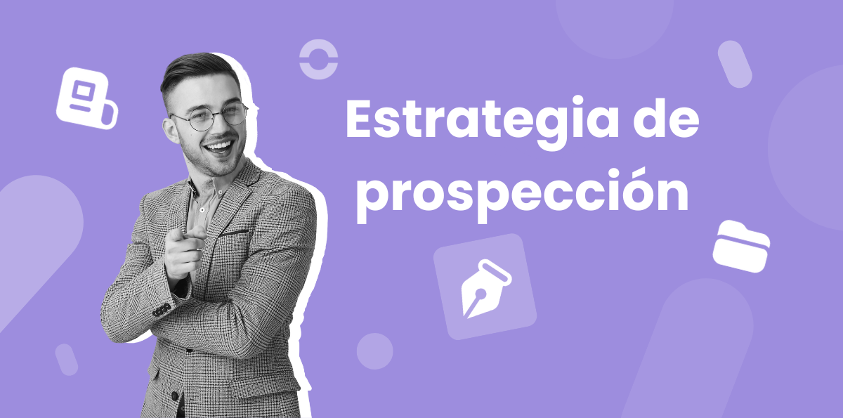 5 Estrategias de Prospección de Clientes Ganadoras