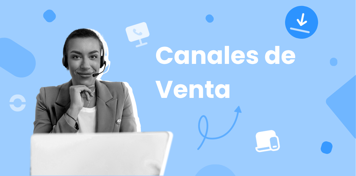 7 Canales de Venta para Alcanzar Clientes y Maximizar Ingresos