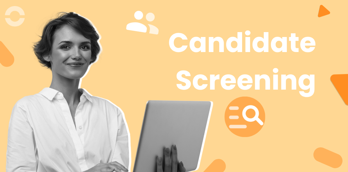 Candidate Screening Process: Best Practices for Recruiters