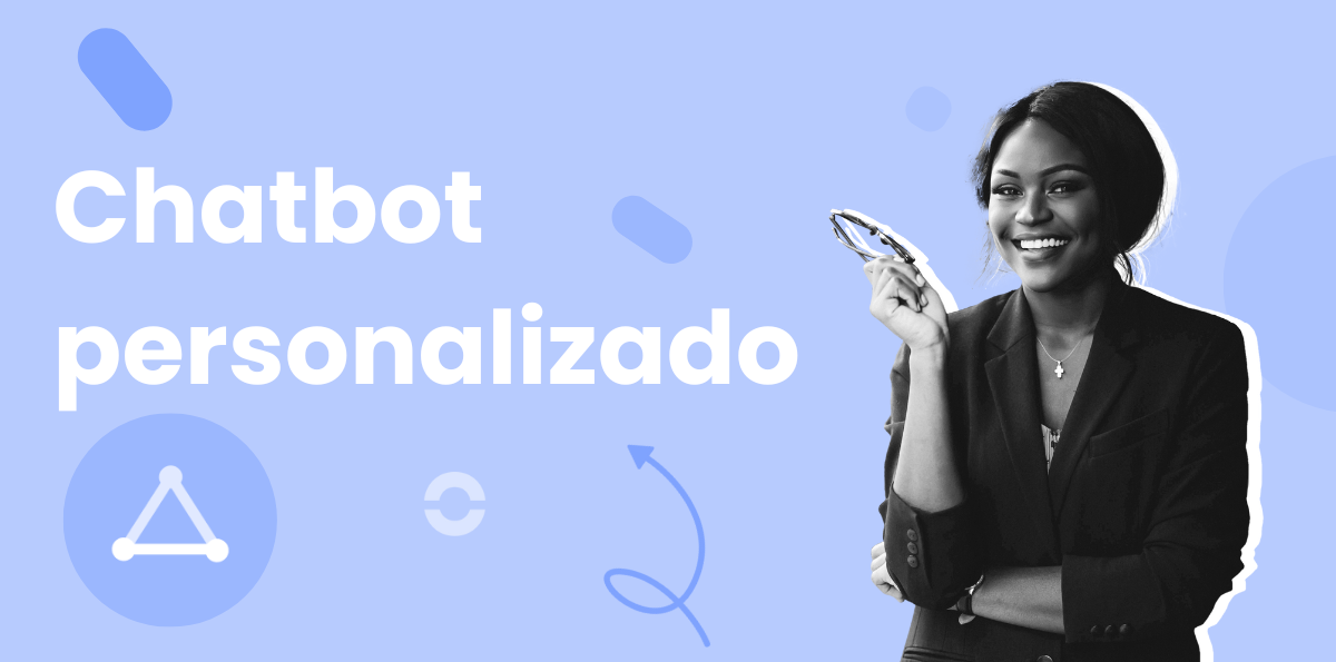 Chatbot Personalizado: ¿Cómo crear un asistente virtual a medida?