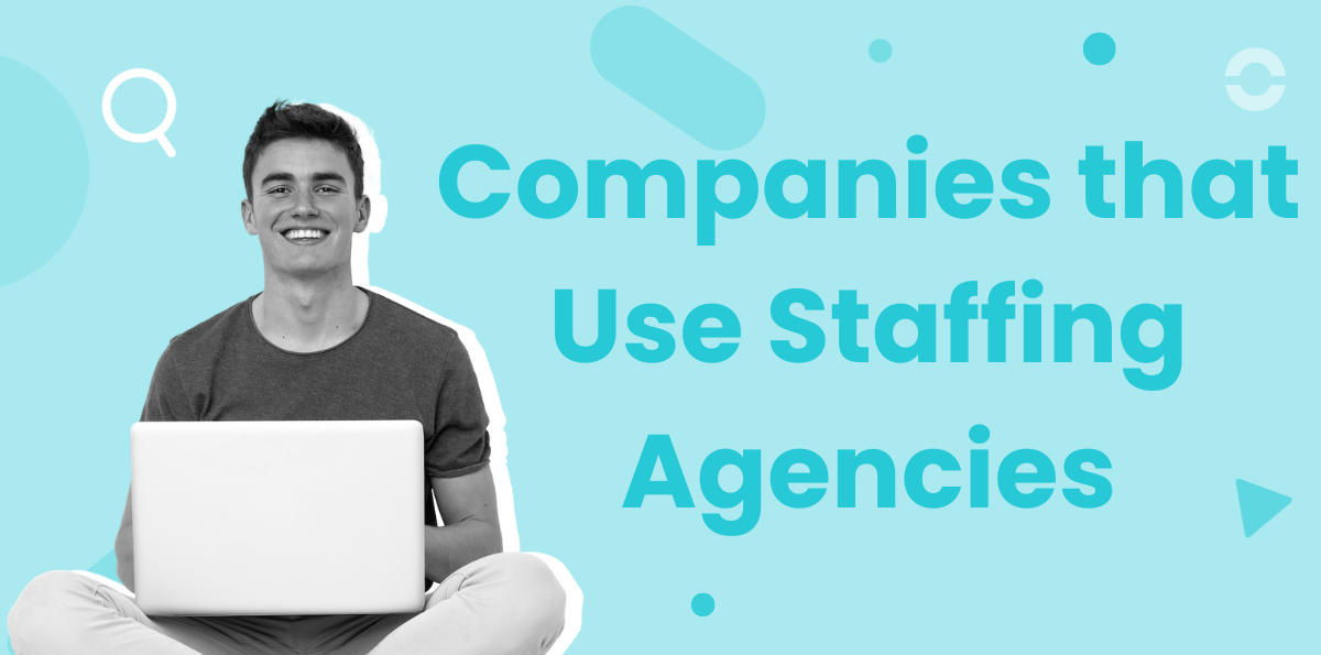 What Types of Companies Use Staffing Agencies to Hire? Top 10 