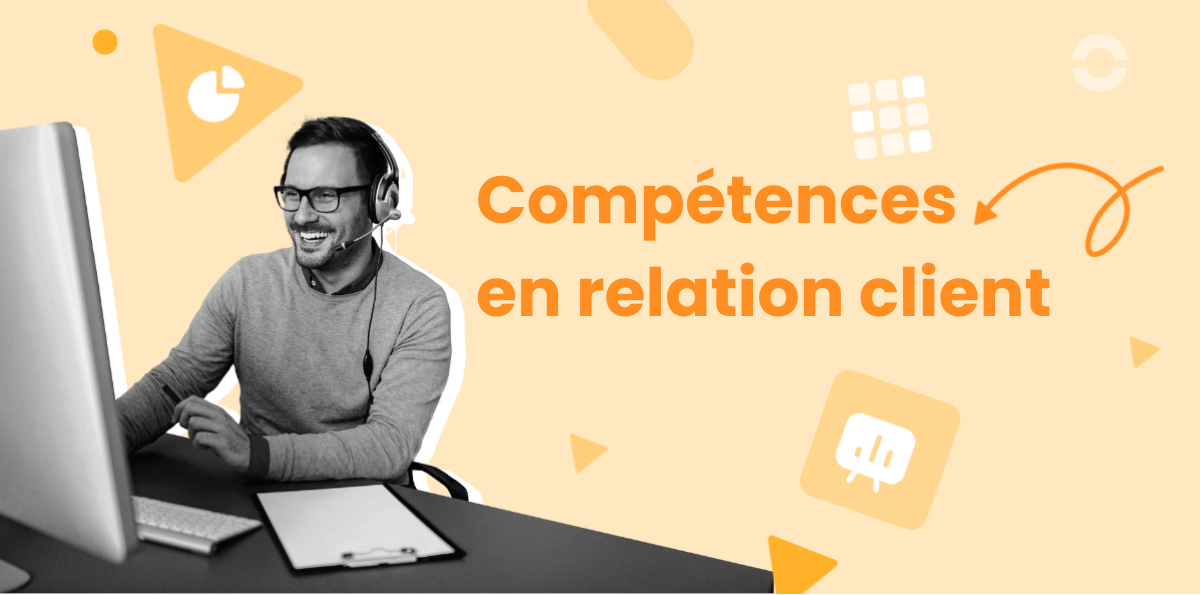 11 compétences indispensables en matière de relation client en 2025
