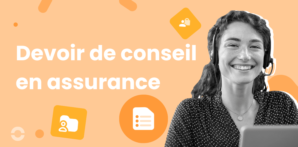 Devoir de conseil en assurance : Outils et méthodes pour bien l'appliquer