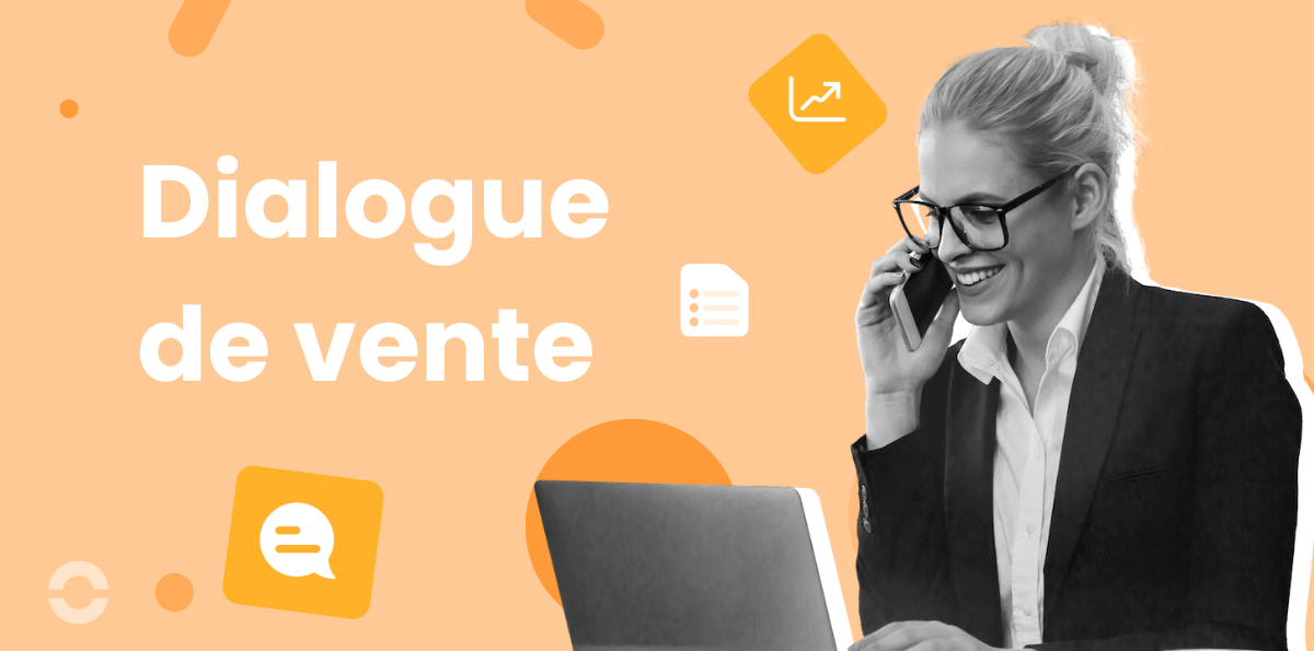 Dialogue de vente : Exemples et outils pour convaincre un client