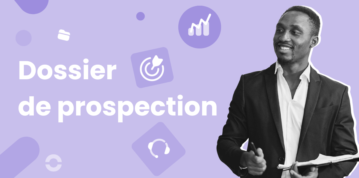 Comment bien préparer son dossier de prospection ?