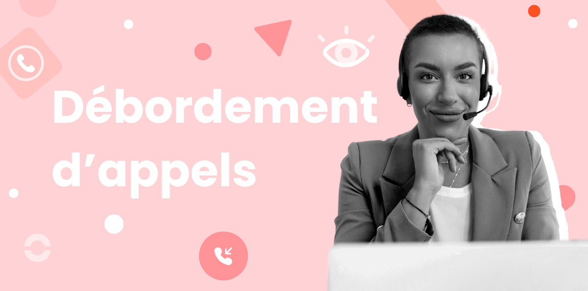 Comment gérer les débordements d'appels ?