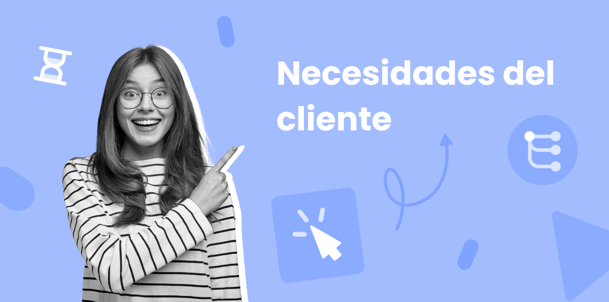 Entender los 7 Tipos de Necesidades del Cliente