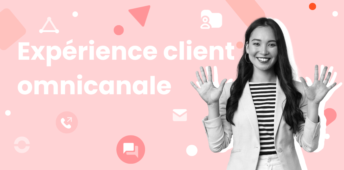 Réussir l'expérience client omnicanale en 2026 