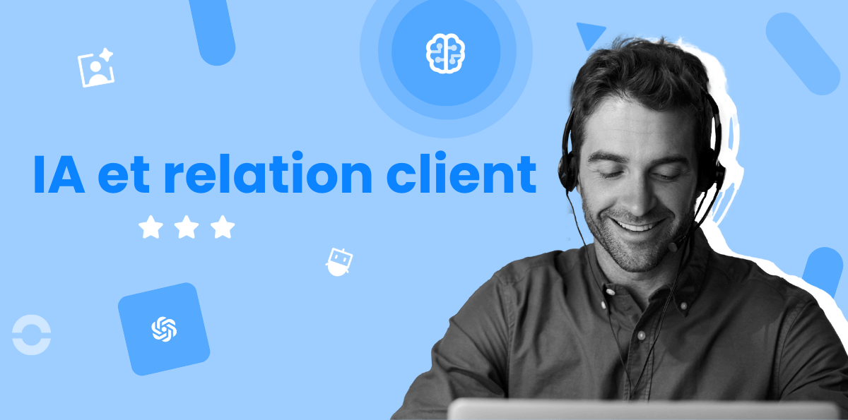 Comment l'IA améliore-t-elle la relation client ?