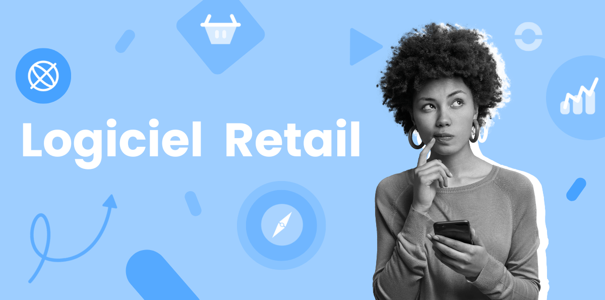 Le top 8 des logiciels pour le retail