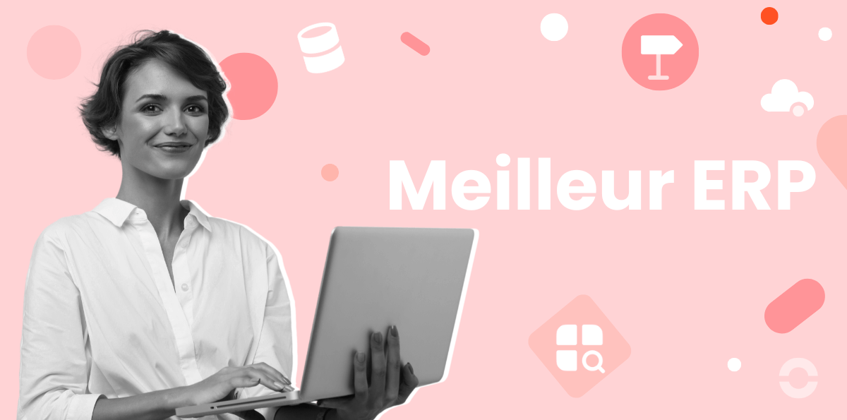 Les 12 meilleurs ERP pour optimiser votre gestion - Comparatif