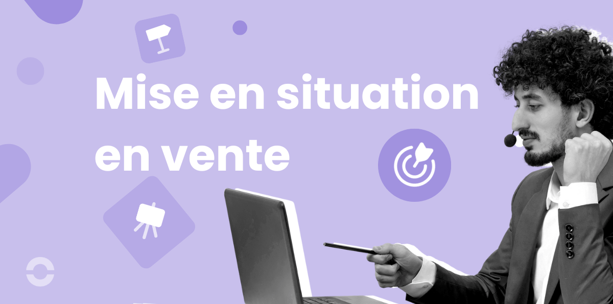 Mise en situation vente : comment réussir cet exercice ?