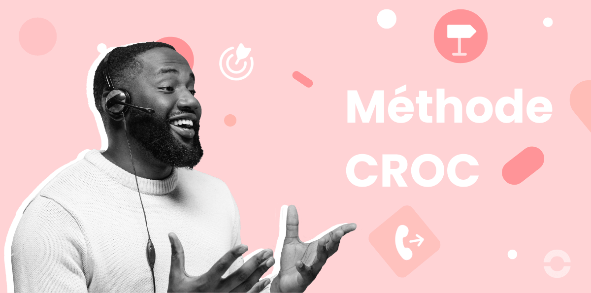 Méthode CROC : Définition et exemples pour réussir ses appels