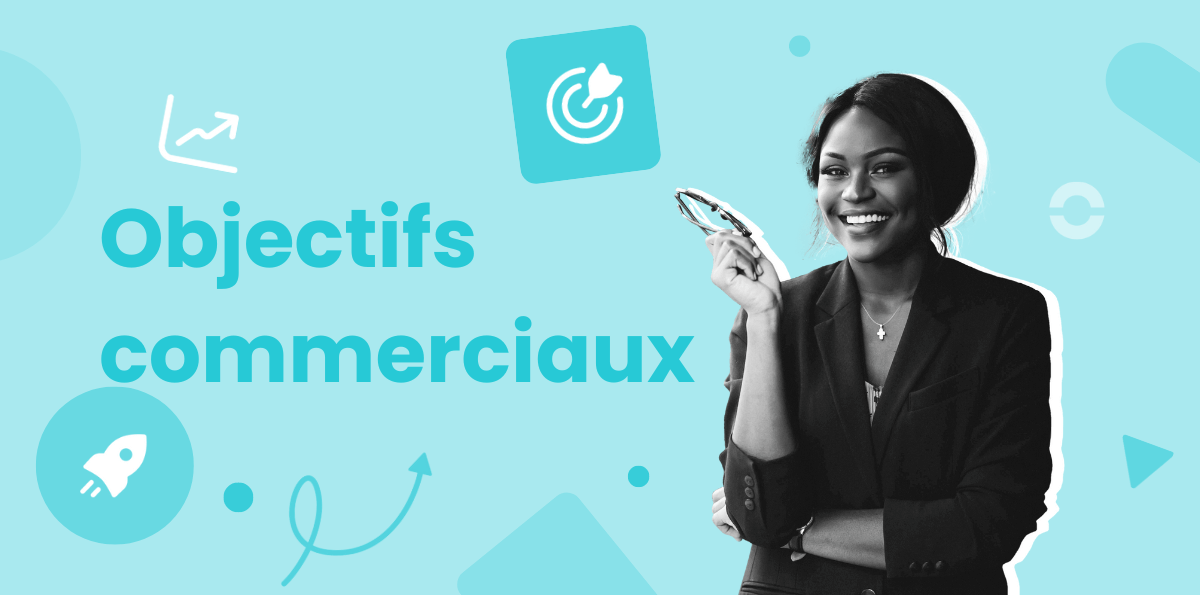 10 Objectifs Commerciaux incontournables