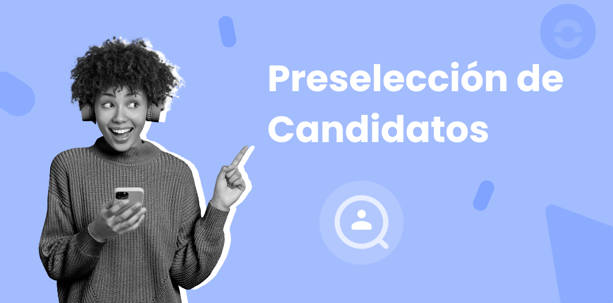 Preselección de Candidatos: Técnicas Clave para Selección de Personal