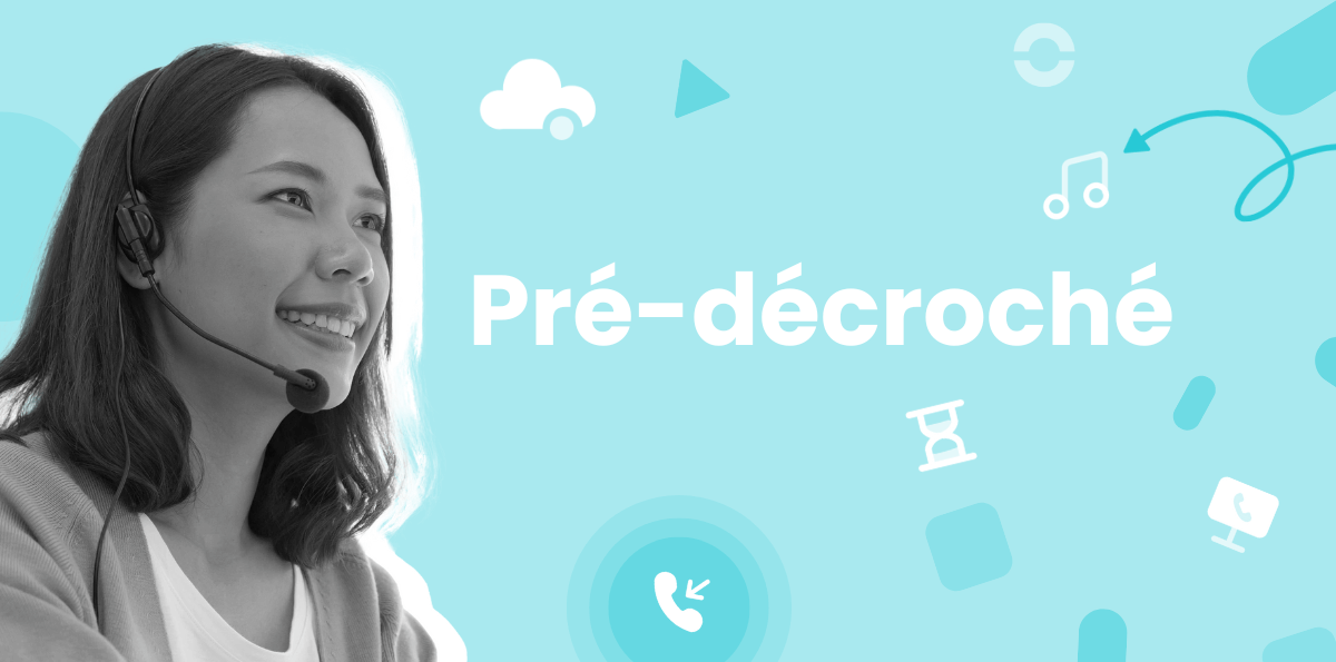 Pré-décroché : Outils et Exemples de Messages d'Accueil Pour Entreprise