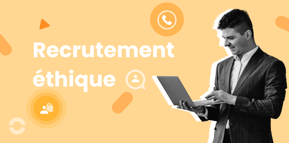 Recrutement éthique : définitions, enjeux, pratiques et outils