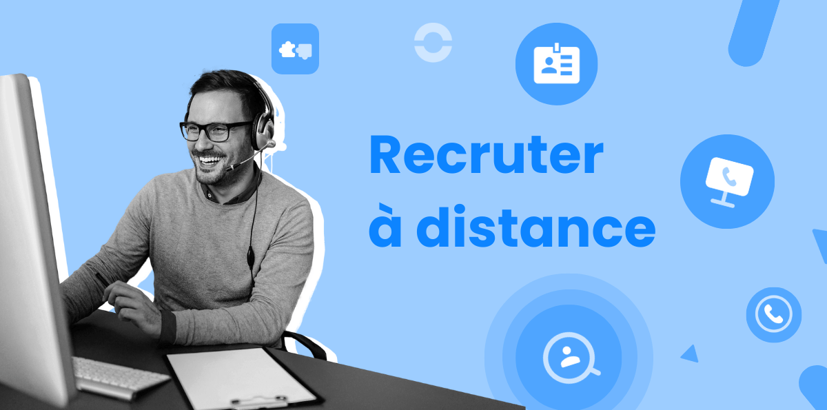 Comment recruter à distance ? Nos conseils pratiques