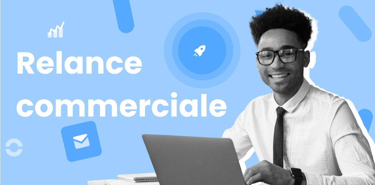 Relance commerciale : exemples et conseils pour la réussir