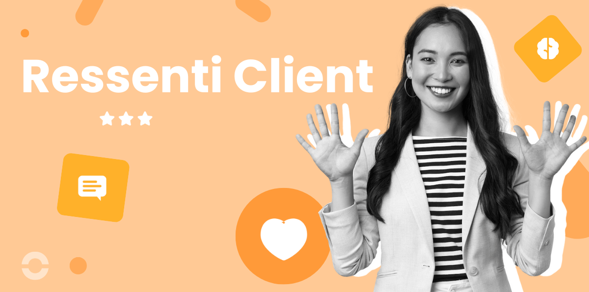 Ressenti client : Définition, Enjeux, Outils pour l'Obtenir en 2025