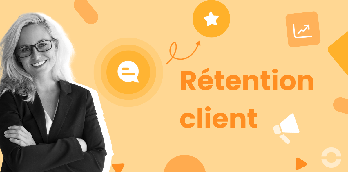 7 stratégies de rétention client et comment les déployer
