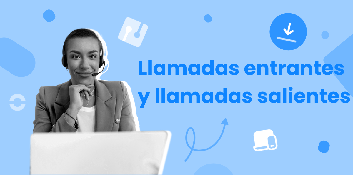 Llamadas Entrantes y Llamadas Salientes, Explicadas