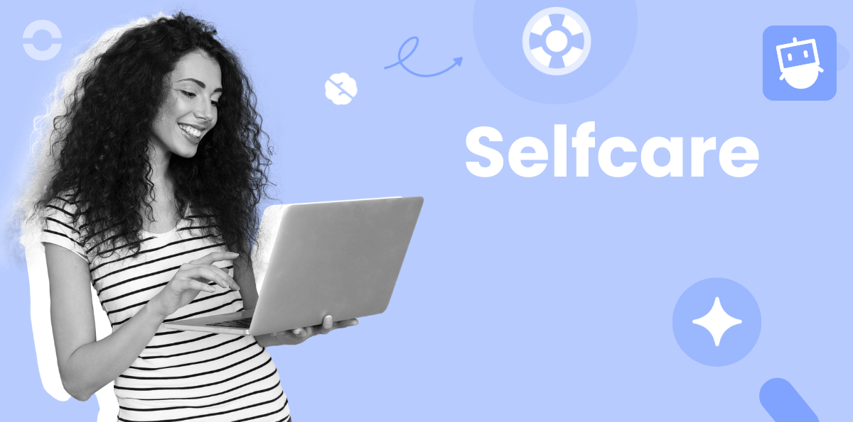 Qu’est-ce que le selfcare appliqué à la relation client ?