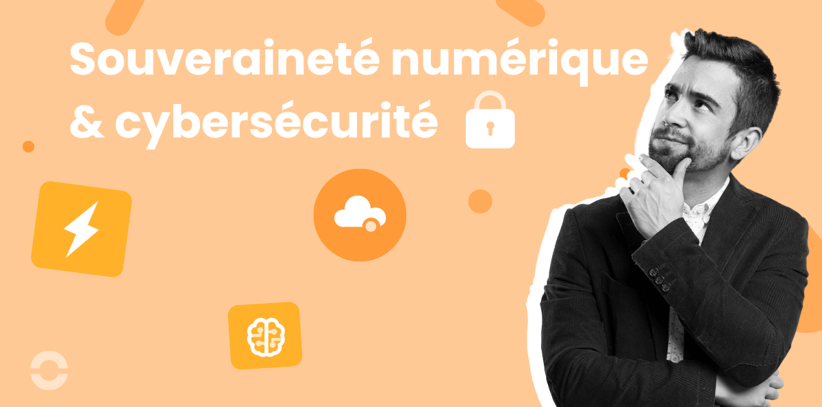 Souveraineté numérique et cybersécurité : comprendre les enjeux