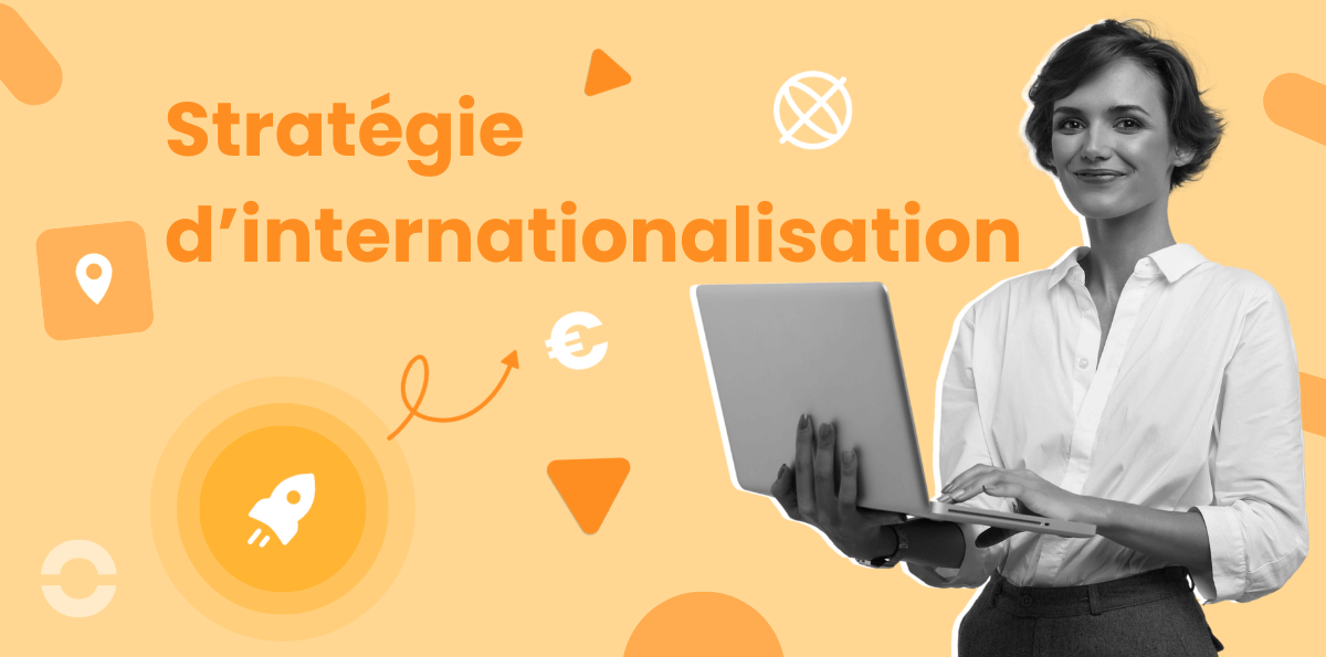 Stratégie D'internationalisation : Définition, Outils Et Mise en Oeuvre ...