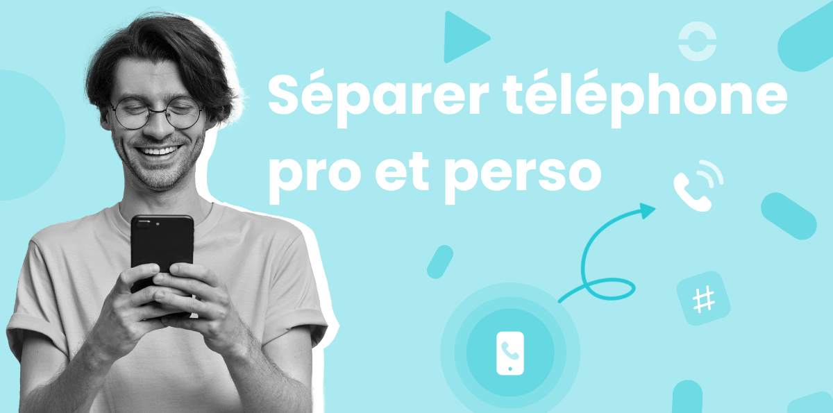 Bien gérer ses lignes Pro et séparer travail et vie privée