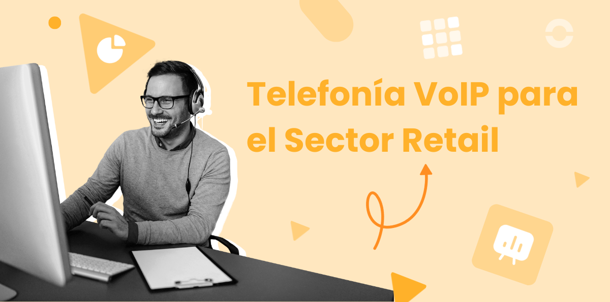 Telefonía VoIP para el Sector Retail