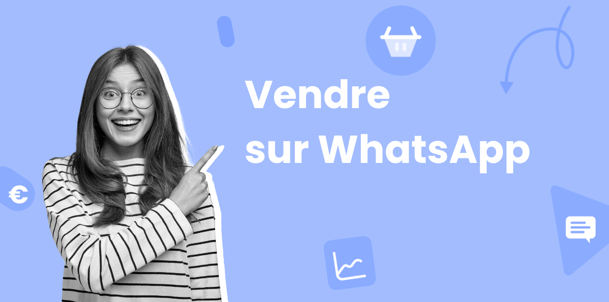 Comment vendre sur WhatsApp ?