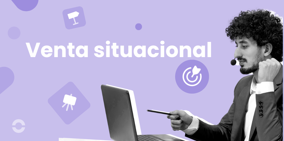 ¿Qué es la venta situacional y cómo tener éxito?