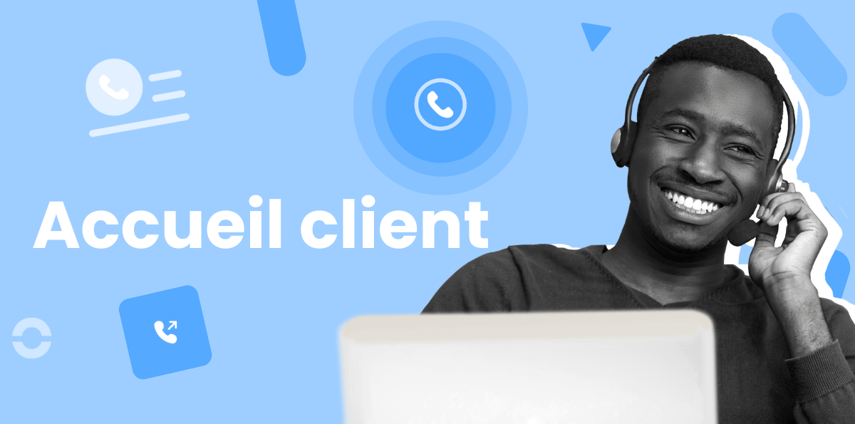 Service Client : Réussir l’accueil téléphonique de vos clients et prospects