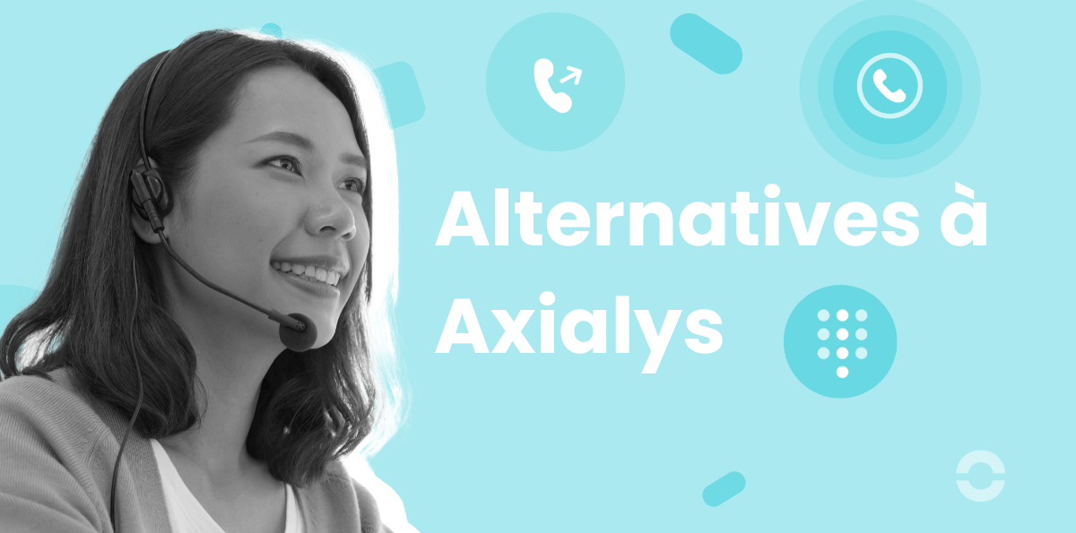 Top 10 des alternatives à Axialys pour les entreprises et centres d’appels