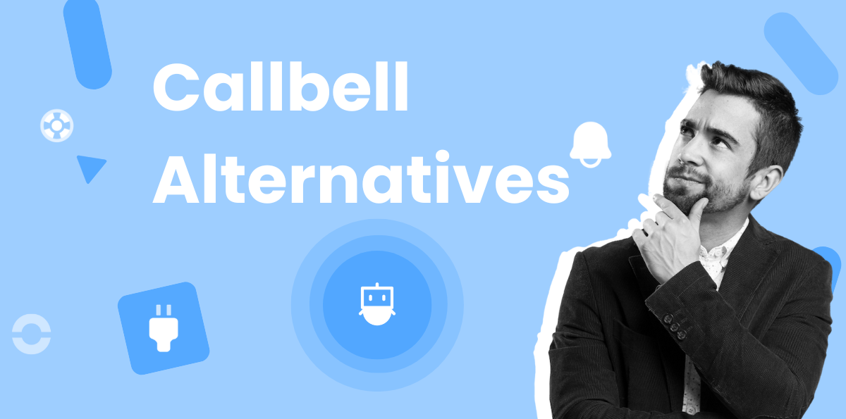 Best Callbell Alternatives for Customer Support & WhatsApp Automation