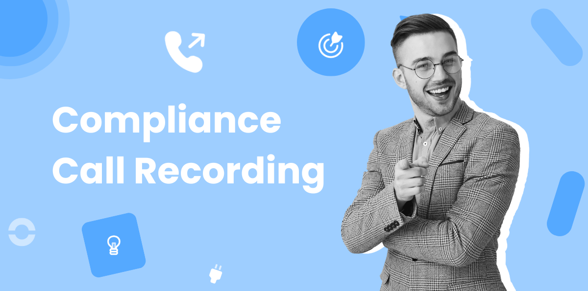 Call Recording Compliance Guide: How to Stay Legally Protected & Avoid Penalties