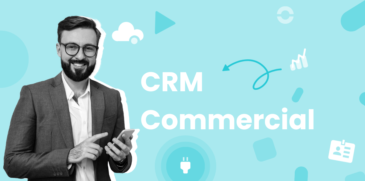 CRM Commercial : Top 7 des Meilleurs Logiciels et Avantages