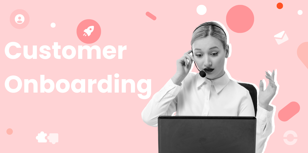 Customer Onboarding Best Practices to Improve Retention