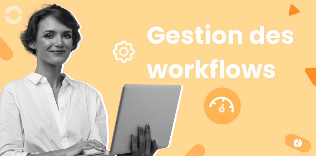 Qu'est-ce que la gestion des workflows ?