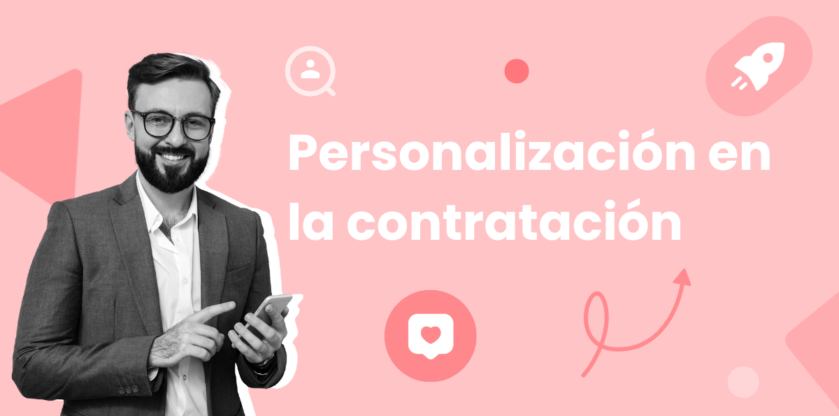 ¿Por qué es importante la personalización en la contratación y RRHH?